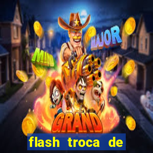 flash troca de corpo parte 2