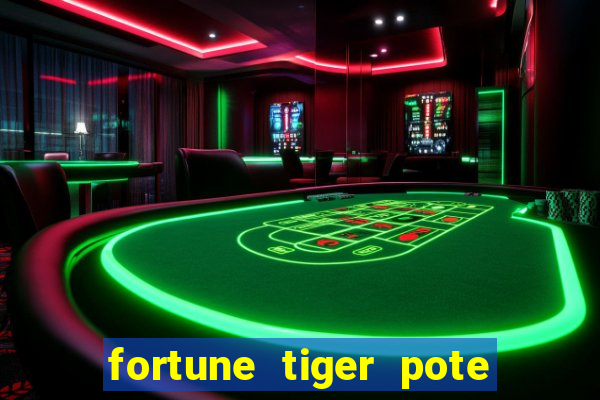 fortune tiger pote de ouro