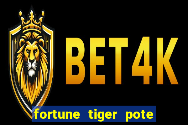 fortune tiger pote de ouro