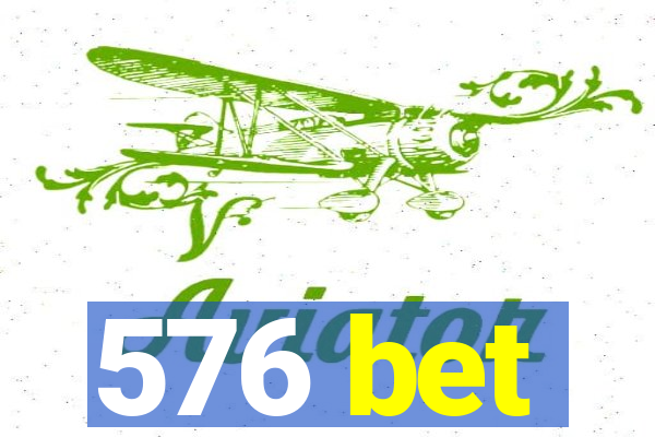 576 bet