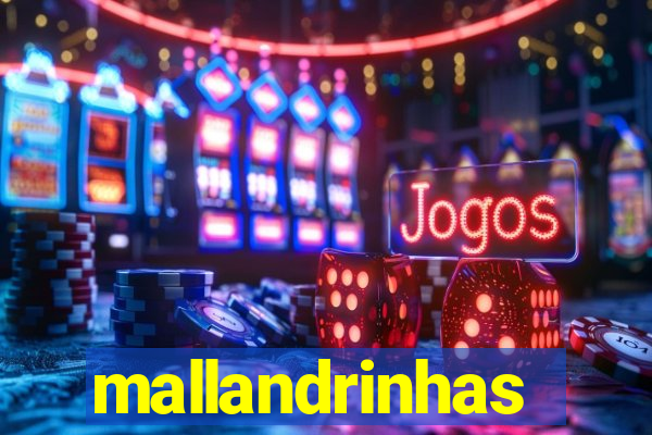 mallandrinhas