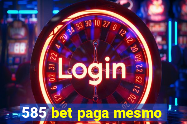 585 bet paga mesmo