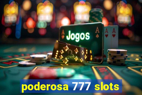 poderosa 777 slots