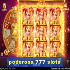 poderosa 777 slots