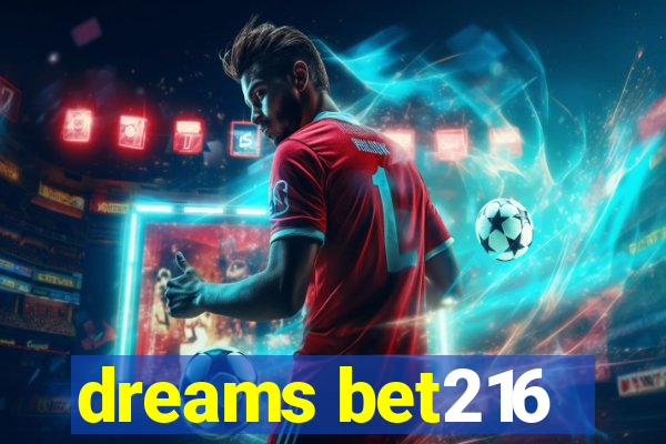 dreams bet216