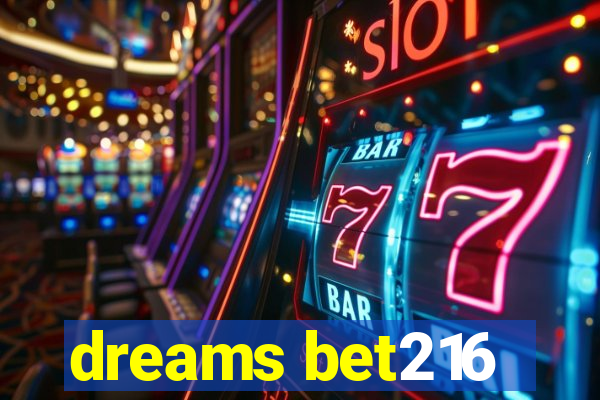 dreams bet216