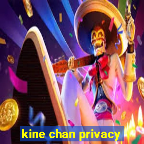 kine chan privacy