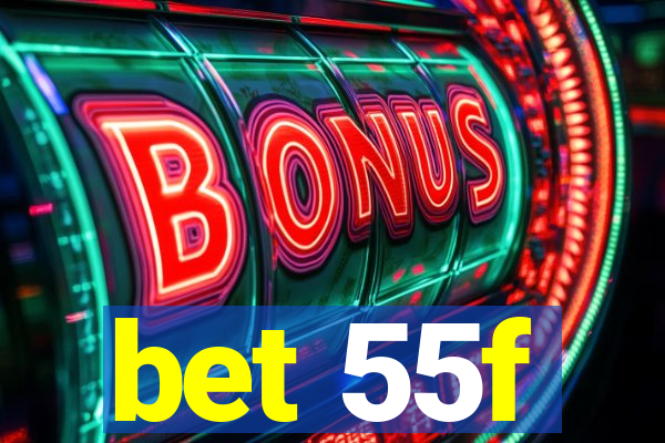 bet 55f