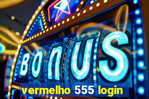 vermelho 555 login