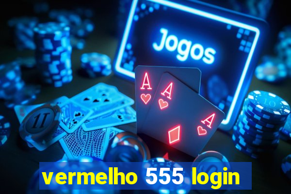 vermelho 555 login