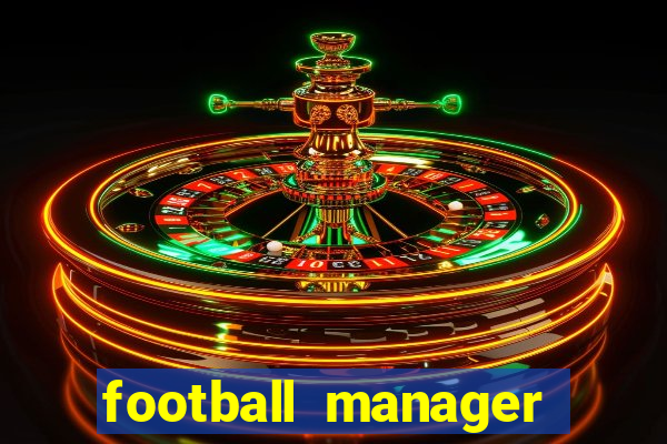 football manager 2019 fm scout