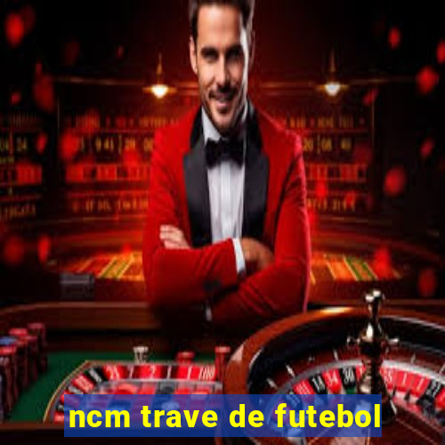 ncm trave de futebol