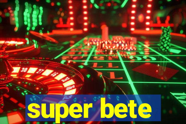 super bete