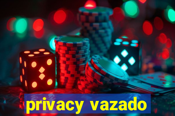 privacy vazado