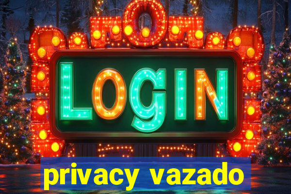 privacy vazado