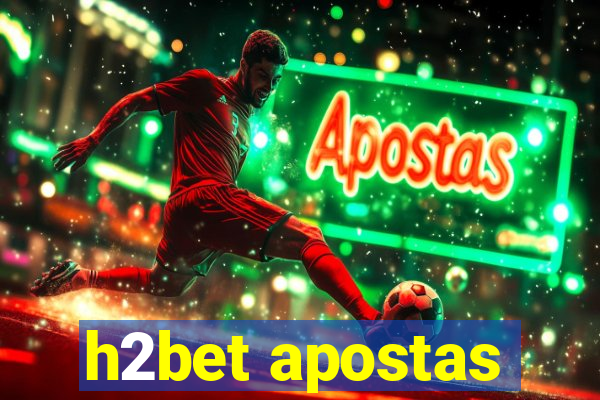 h2bet apostas