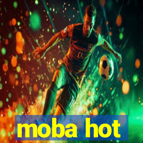 moba hot