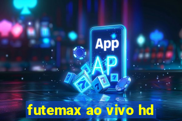 futemax ao vivo hd