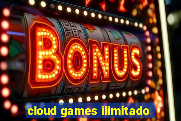 cloud games ilimitado