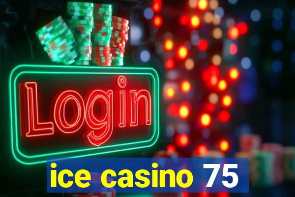 ice casino 75