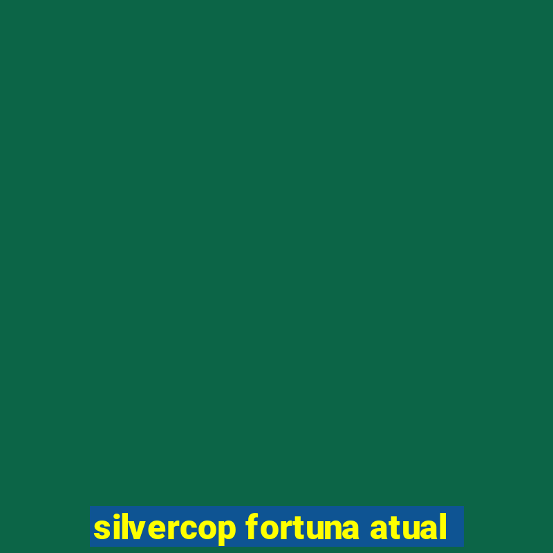 silvercop fortuna atual