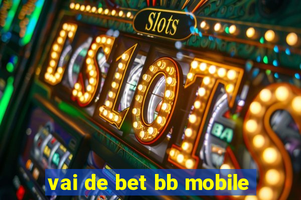 vai de bet bb mobile