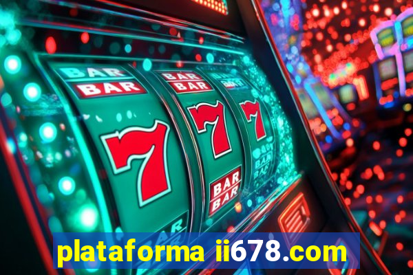 plataforma ii678.com