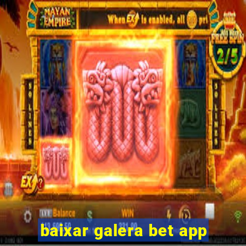 baixar galera bet app