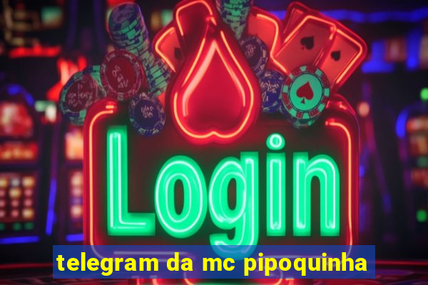 telegram da mc pipoquinha