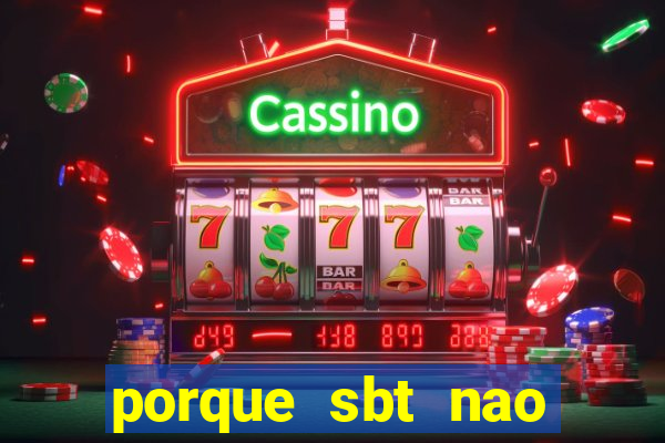 porque sbt nao pega na tv digital