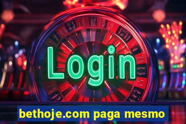 bethoje.com paga mesmo