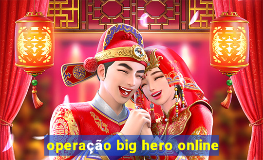 operação big hero online