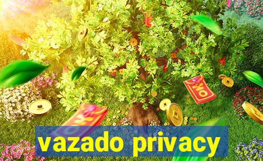 vazado privacy