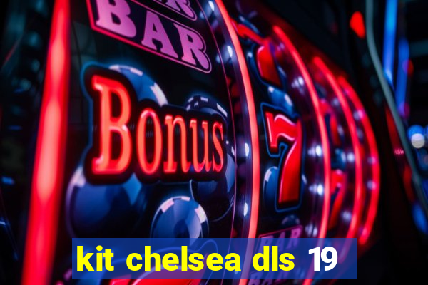 kit chelsea dls 19