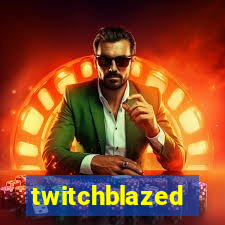 twitchblazed