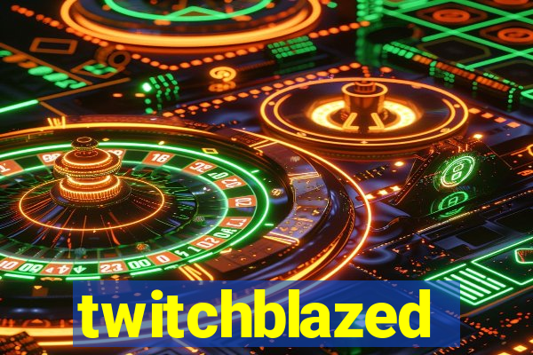 twitchblazed