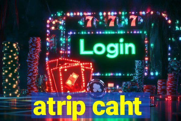 atrip caht