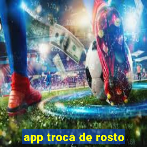 app troca de rosto