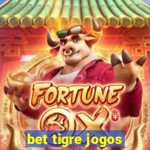 bet tigre jogos