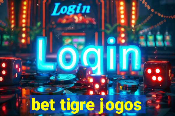 bet tigre jogos