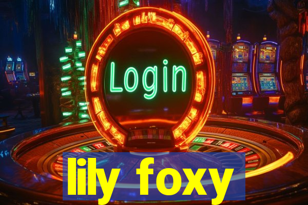 lily foxy