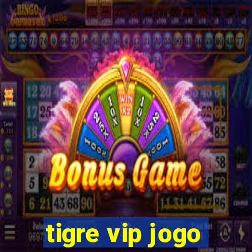 tigre vip jogo