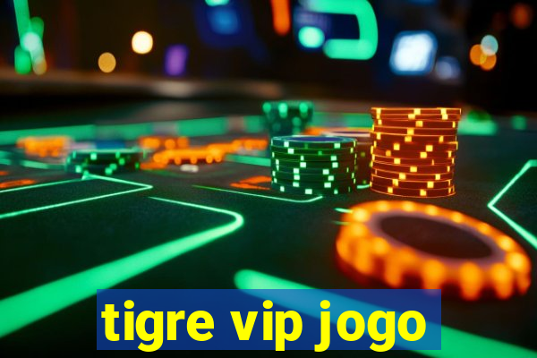 tigre vip jogo