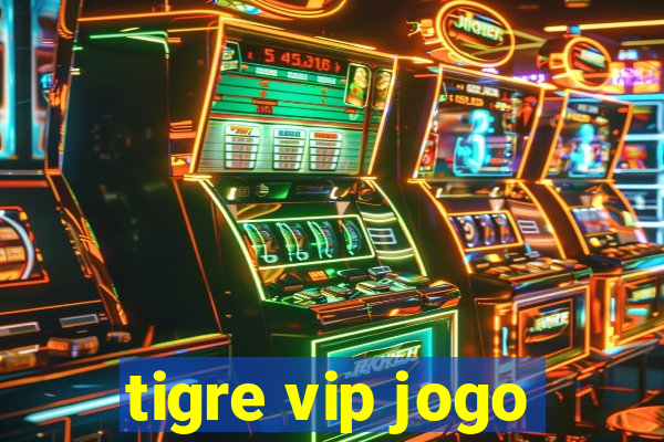 tigre vip jogo