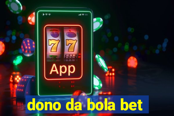 dono da bola bet