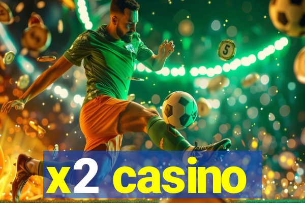 x2 casino