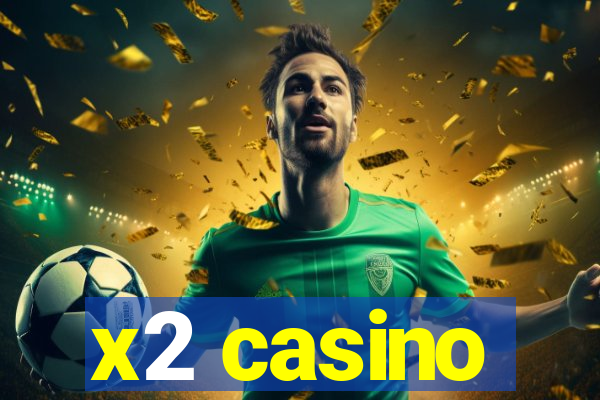 x2 casino