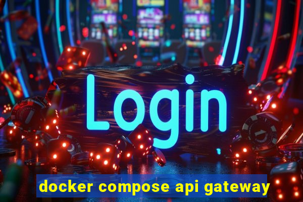 docker compose api gateway