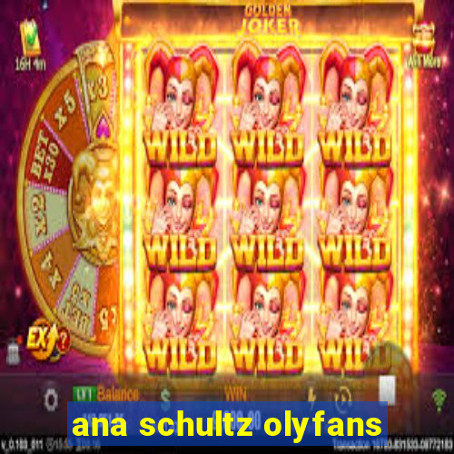 ana schultz olyfans