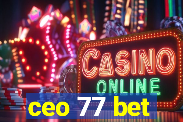 ceo 77 bet